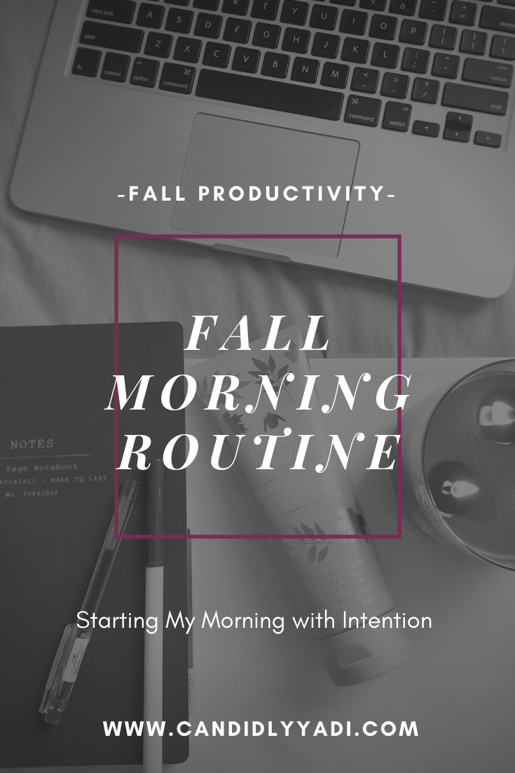 Fall Morning Routine // candidlyyadi.com // Productivity